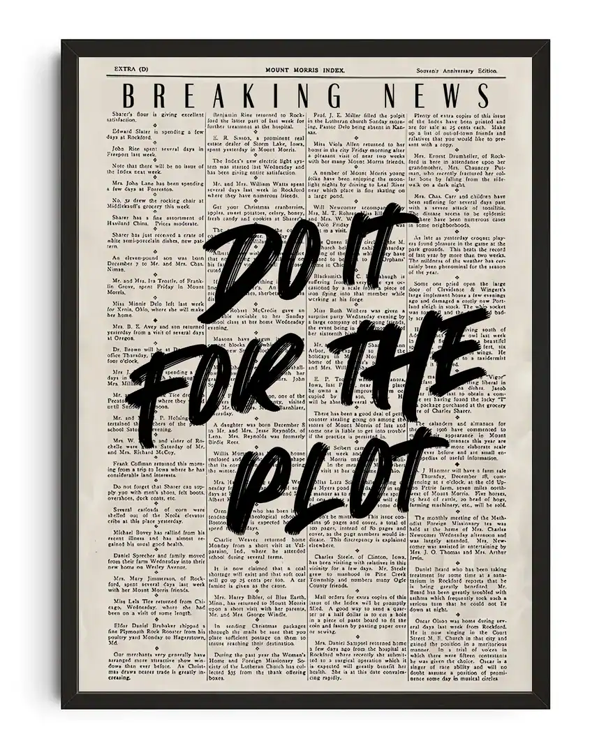 Do It For The Plot Print