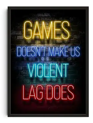 Games Doesn't Make Us Violent Lag Does