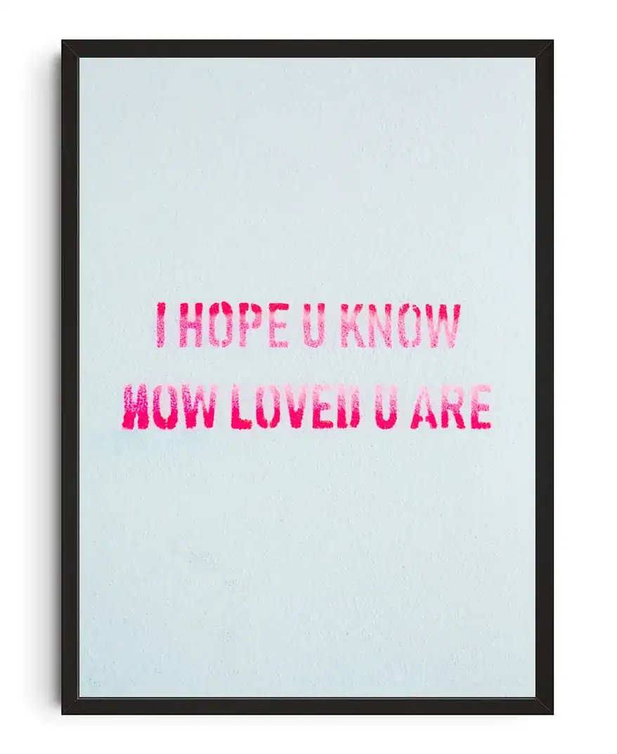 Hope Loved Print