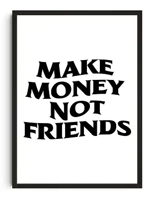 Make Money Not Friends Print