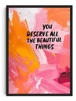 You Deserve All Print